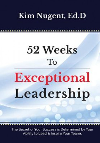 Kniha 52 Weeks to Exceptional Leadership KIM NUGENT