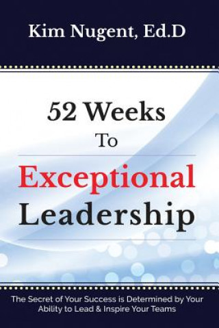 Könyv 52 Weeks to Exceptional Leadership KIM NUGENT