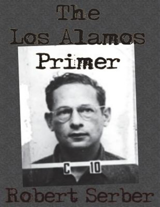 Carte Los Alamos Primer ROBERT SERBER