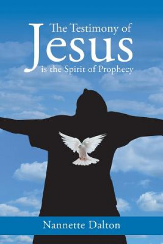 Carte Testimony of Jesus is the Spirit of Prophecy NANNETTE DALTON