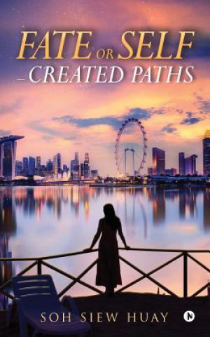 Knjiga Fate or Self - created Paths. SOH SIEW HUAY