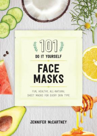 Kniha 101 DIY Face Masks Jennifer McCartney
