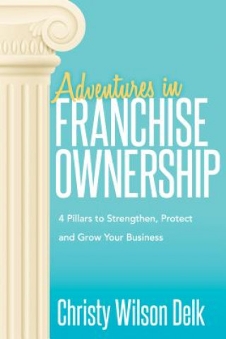 Könyv Adventures in Franchise Ownership CHRISTY WILSON DELK
