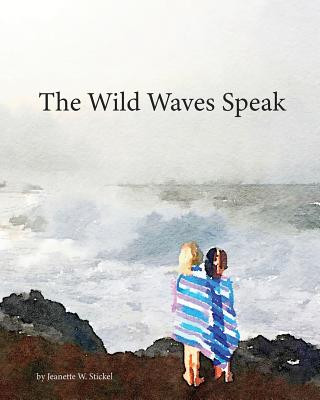 Könyv Wild Waves Speak Jeanette W Stickel