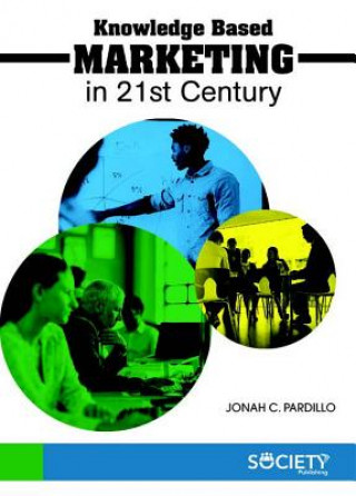 Könyv Knowledge Based Marketing In 21st Century Jonah C. Pardillo