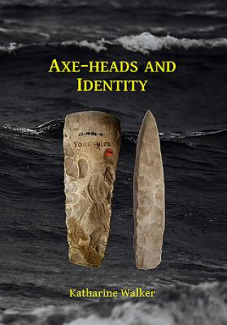 Knjiga Axe-heads and Identity Katharine Walker