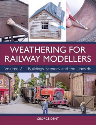 Knjiga Weathering for Railway Modellers George Dent