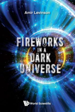 Книга Fireworks In A Dark Universe Levinson