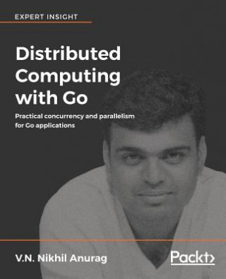 Knjiga Distributed Computing with Go Naga Nikhil Anurag Vemuri