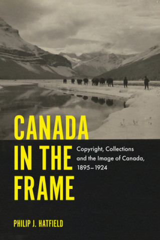 Könyv Canada in the Frame Dr Philip J. Hatfield