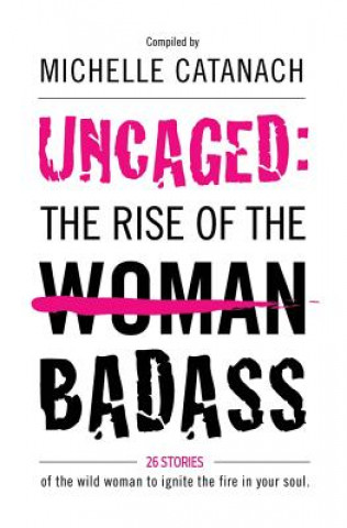Книга Uncaged: The Rise of the Badass Michelle Catanach