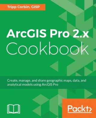 Kniha ArcGIS Pro 2.x Cookbook Corbin
