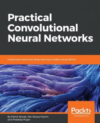 Kniha Practical Convolutional Neural Networks Pradeep Pujari