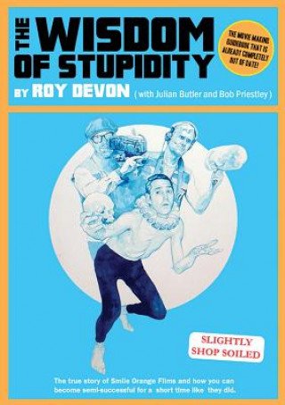 Kniha Wisdom Of Stupidity Bob Priestley
