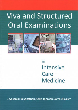 Książka Viva and Structured Oral Examinations in Intensive Care Medicine Jeyasankar Jeyanathan