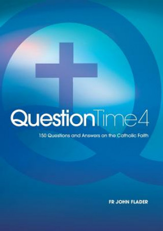 Book Question Time 4 Father John Flader