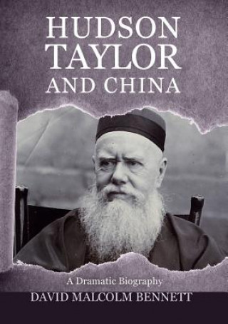 Könyv Hudson Taylor and China DAVID  MALC BENNETT