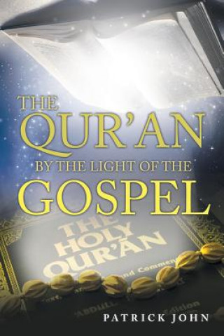 Kniha Qur'An by the Light of the Gospel Patrick John