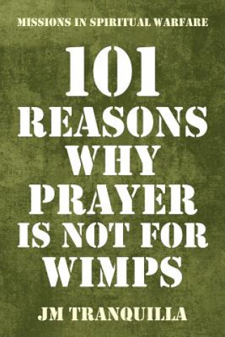 Carte 101 Reasons Why Prayer Is Not for Wimps JM TRANQUILLA