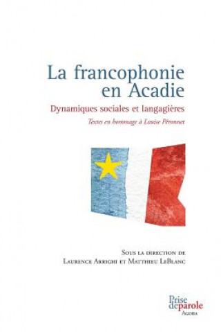 Könyv La Francophonie En Acadie LAURENCE ARRIGHI