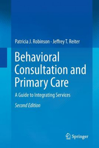 Kniha Behavioral Consultation and Primary Care PATRICIA J ROBINSON
