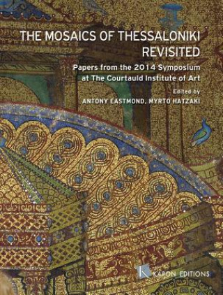 Kniha Mosaics of Thessaloniki Revisited Antony Eastmond