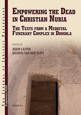 Kniha Empowering the Dead in Christian Nubia Adam Lajtar