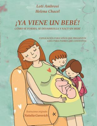 Carte !YA VIENE UN BEBE! Como se forma, se desarrolla y nace un bebe. Explicacion para ninos que preguntan, guia para padres que responden. (Version para Hi LOTI AMBROSI