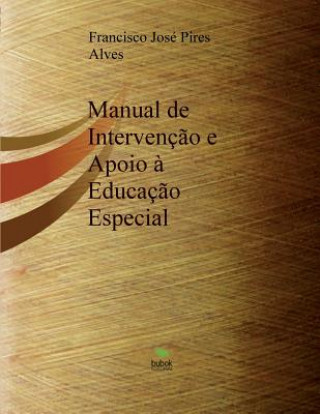 Kniha Manual de Intervencao e Apoio a Educacao Especial FR ALVES JOS  PIRES