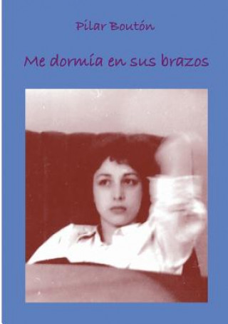 Livre Me dormia en sus brazos PILAR BOUT N