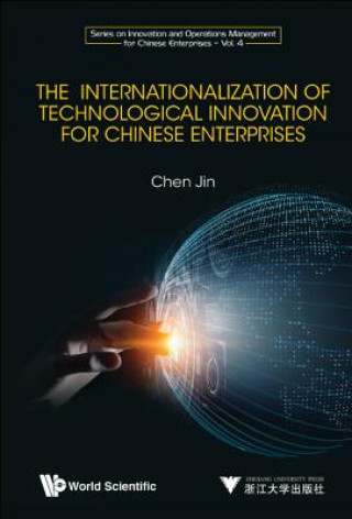 Kniha Internationalization Of Technological Innovation For Chinese Enterprises, The Chen
