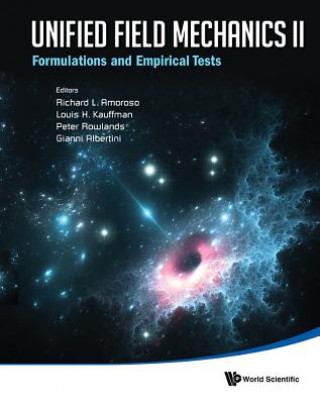 Książka Unified Field Mechanics Ii: Formulations And Empirical Tests - Proceedings Of The Xth Symposium Honoring Noted French Mathematical Physicist Jean-pier Richard L Amoroso