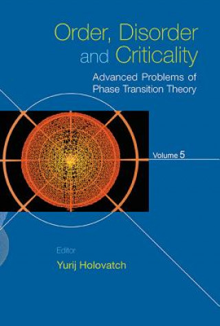 Buch Order, Disorder And Criticality - Advanced Problems Of Phase Transition Theory - Volume 5 Yurij Holovatch