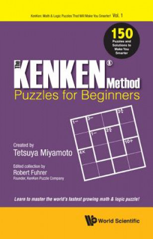 Book Kenken Method - Puzzles For Beginners, The: 150 Puzzles And Solutions To Make You Smarter Robert Fuhrer