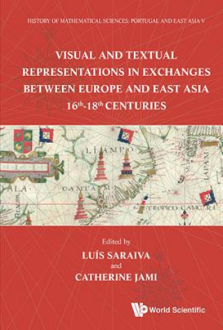 Carte History Of Mathematical Sciences: Portugal And East Asia V - Visual And Textual Representations In Exchanges Between Europe And East Asia 16th - 18th 