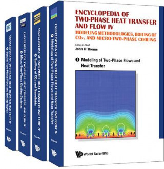 Knjiga Encyclopedia Of Two-phase Heat Transfer And Flow Iv: Modeling Methodologies, Boiling Of Co2, And Micro-two-phase Cooling (A 4-volume Set) 