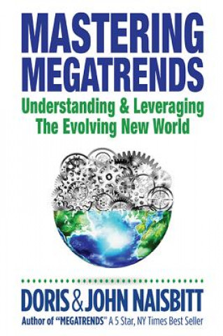Carte Mastering Megatrends: Understanding And Leveraging The Evolving New World Doris (-) Naisbitt