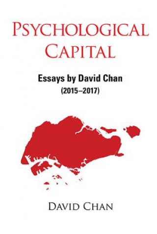 Carte Psychological Capital: Essays By David Chan (2015-2017) Chan