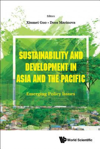 Kniha Sustainability And Development In Asia And The Pacific: Emerging Policy Issues Xiumei Guo