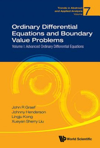 Carte Ordinary Differential Equations And Boundary Value Problems - Volume I: Advanced Ordinary Differential Equations Graef