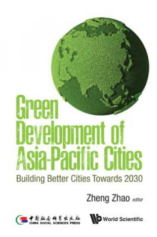 Książka Green Development Of Asia-pacific Cities: Building Better Cities Towards 2030 Zheng Zhao