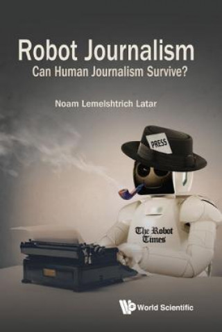 Kniha Robot Journalism: Can Human Journalism Survive? Latar