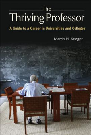 Carte Thriving Professor, The: A Guide To A Career In Universities And Colleges Krieger