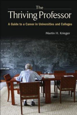 Kniha Thriving Professor, The: A Guide To A Career In Universities And Colleges Krieger