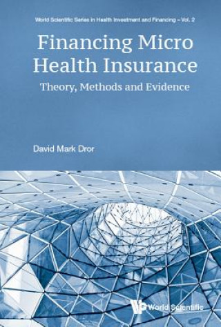 Kniha Financing Micro Health Insurance: Theory, Methods And Evidence Dror