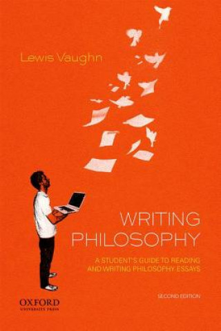 Carte Writing Philosophy: A Student's Guide to Reading and Writing Philosophy Essays Lewis Vaughn
