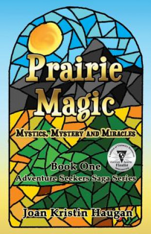 Книга Prairie Magic: Mystics, Mystery and Miracles Joan Kristin Haugan