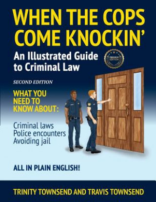 Boek When the Cops Come Knockin': An Illustrated Guide to Criminal Law 2nd Edition Premium Edition Trinity Townsend