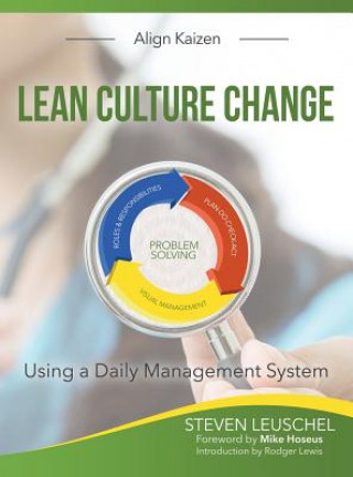 Kniha Lean Culture Change: Using a Daily Management System Steven R Leuschel