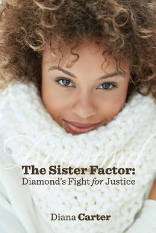 Knjiga The Sister Factor: Diamond's Fight for Justice Diana Carter